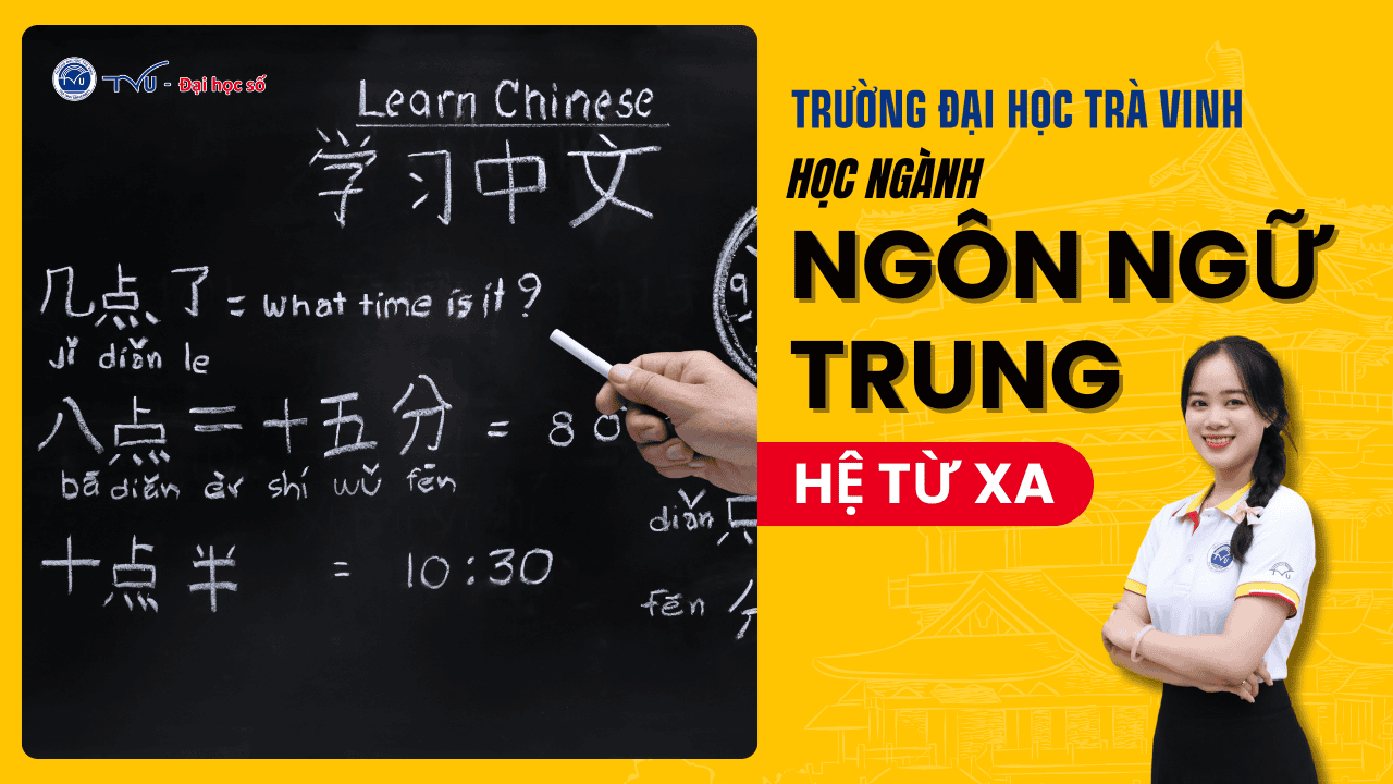 Học ngành Ngôn ngữ Trung hệ từ xa tại Trường Đại học Trà Vinh bạn sẽ…?