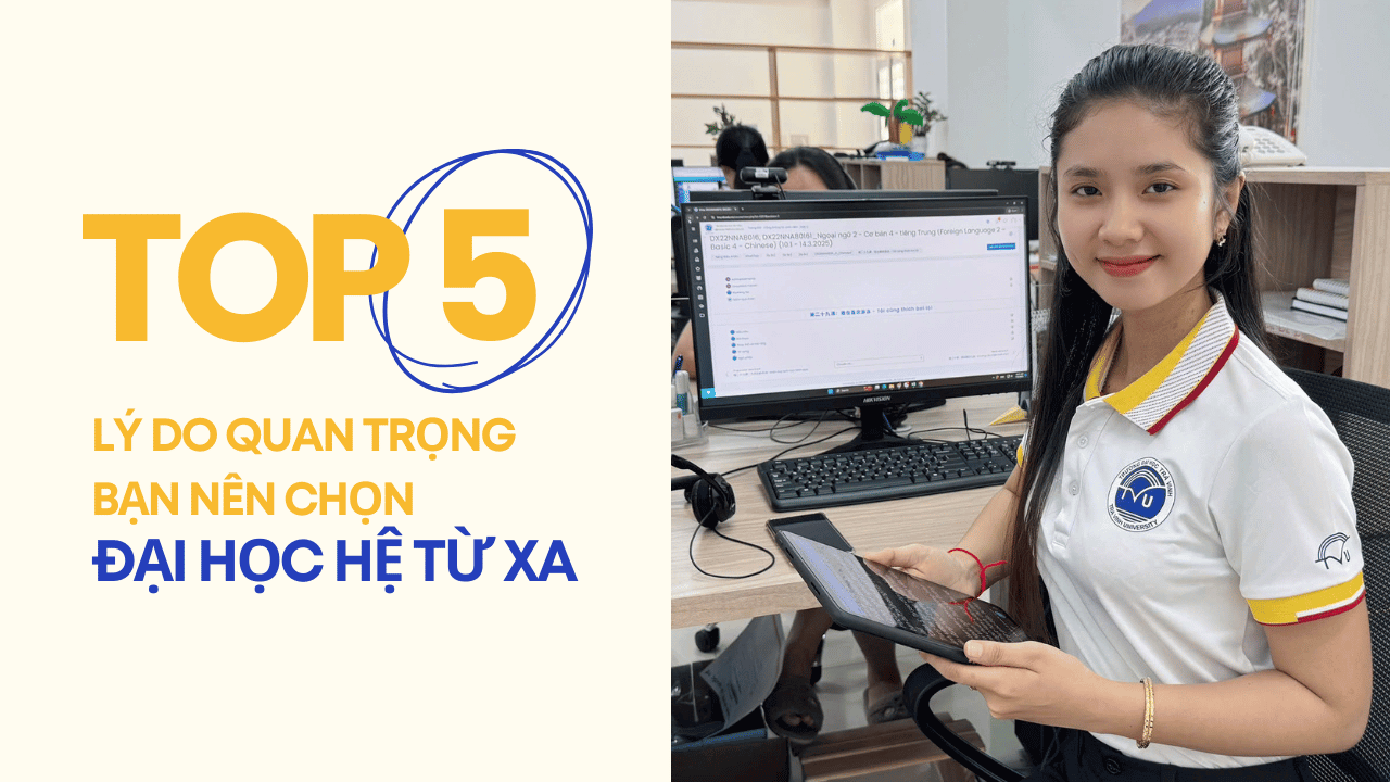 5 lý do quan trọng bạn nên chọn đại học hệ từ xa – trường Đại học Trà Vinh?