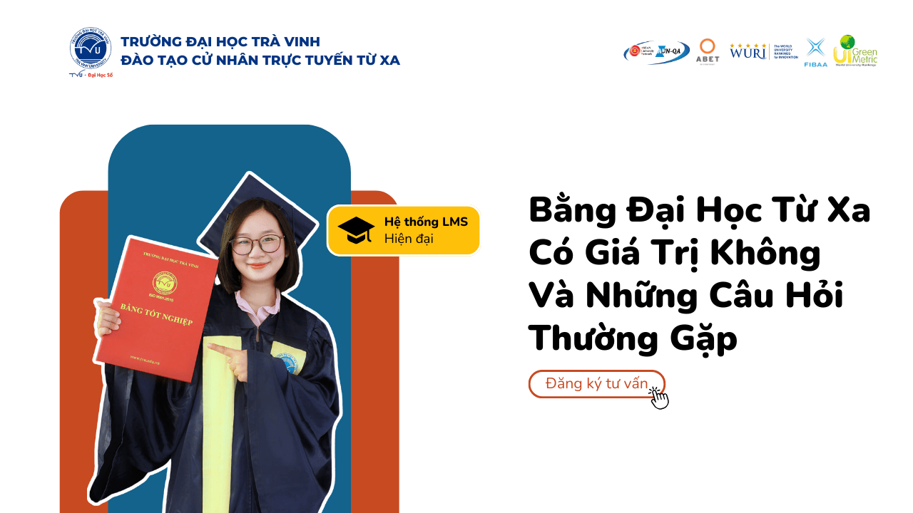 Bằng đại học từ xa có giá trị không và những câu hỏi thường gặp