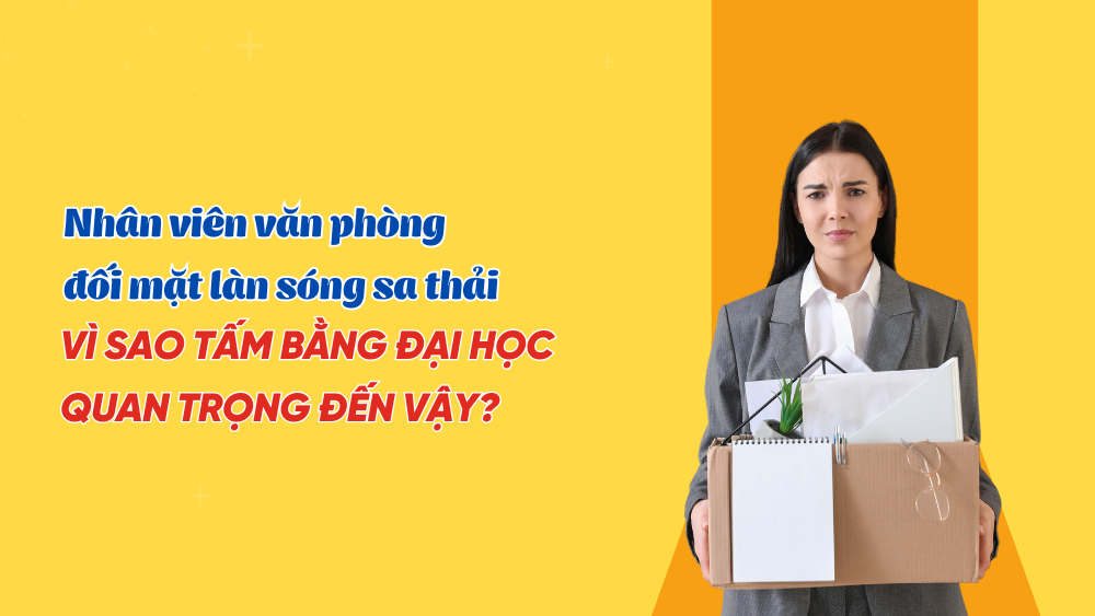 Nhân viên văn phòng đối mặt làn sóng sa thải – Vì sao tấm bằng đại học quan trọng đến vậy?