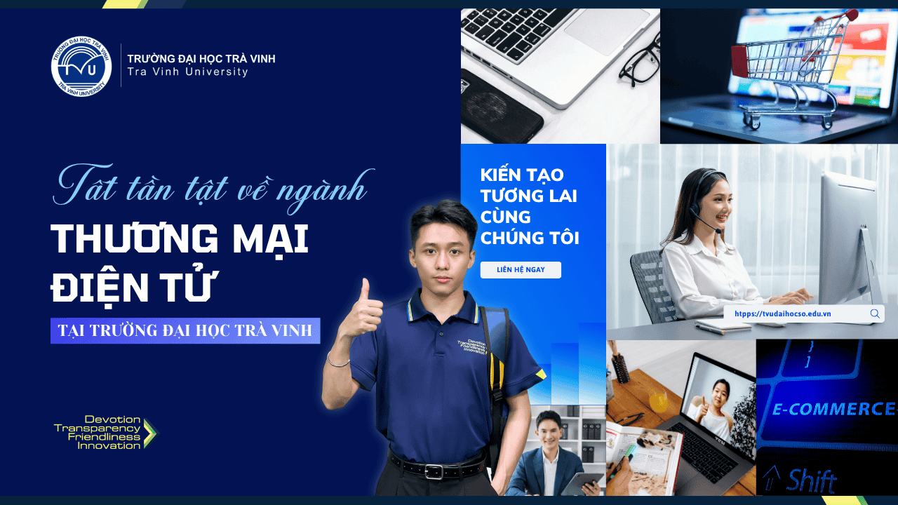 Tất tần tật về ngành Thương mại điện tử tại trường Đại học Trà Vinh