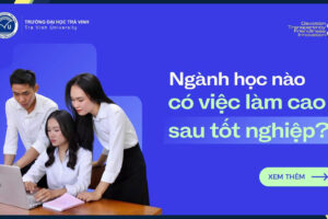 Ngành học nào có việc làm cao sau tốt nghiệp?