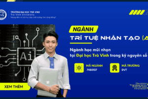 Ngành Trí tuệ nhân tạo (AI) – Ngành học mũi nhọn tại Đại học Trà Vinh trong kỷ nguyên số