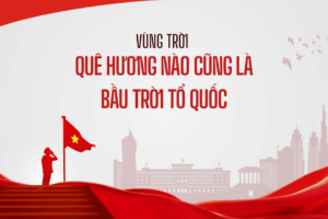 Vùng trời quê hương nào cũng là bầu trời Tổ quốc