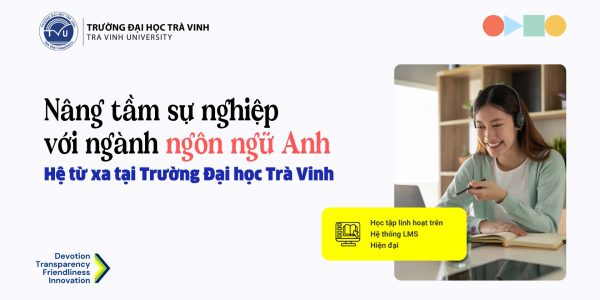 Nâng tầm sự nghiệp với ngành ngôn ngữ Anh hệ từ xa tại Trường Đại học Trà Vinh