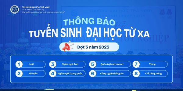 Thông báo Tuyển sinh Đại học Từ xa Đợt 3 năm 2025: Nâng tầm sự nghiệp cùng Trường Đại học Trà Vinh